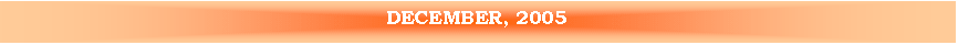 Text Box: DECEMBER, 2005